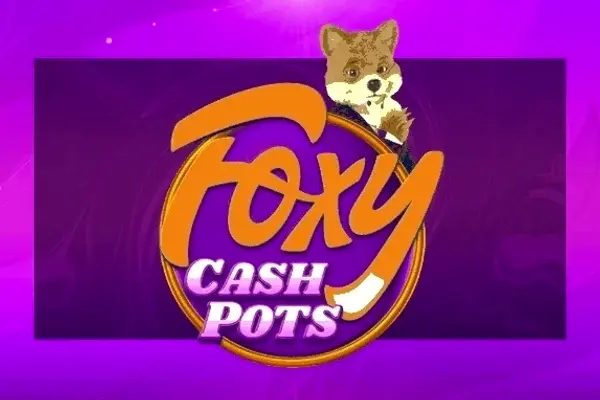 Foxy Cash Pots
